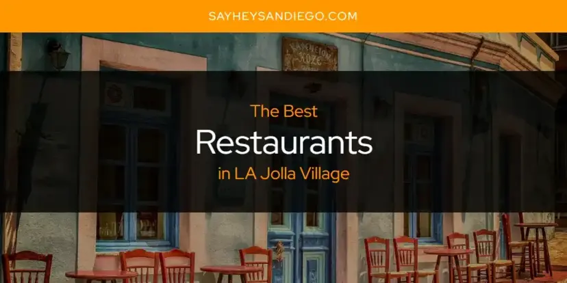 LA Jolla Village's Best Restaurants [Updated 2024]