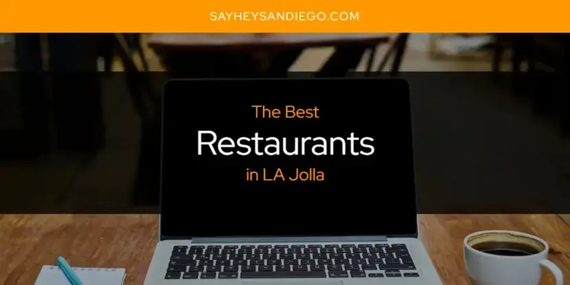 LA Jolla's Best Restaurants [Updated 2024]