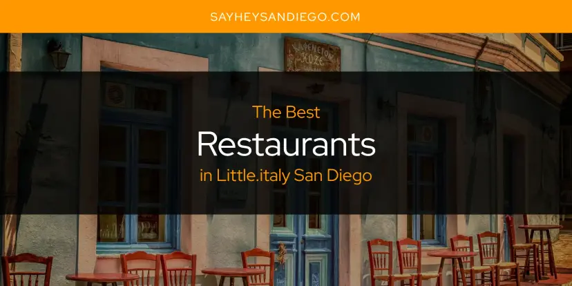 Little.italy San Diego's Best Restaurants [Updated 2024]
