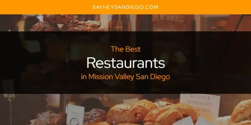 Mission Valley San Diego's Best Restaurants [Updated 2024]