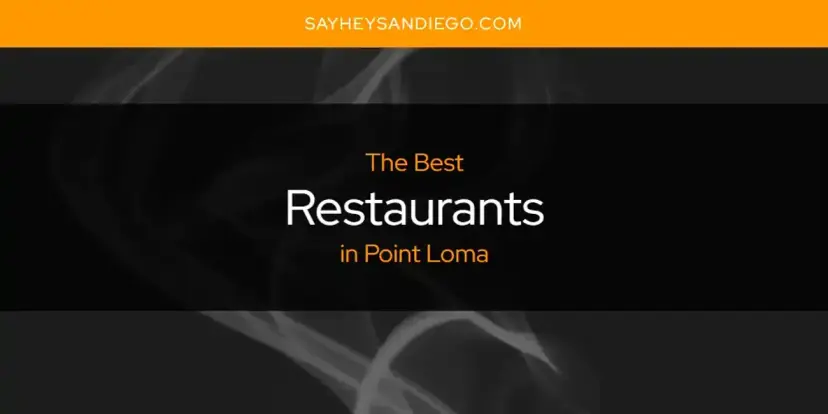 Point Loma's Best Restaurants [Updated 2024]