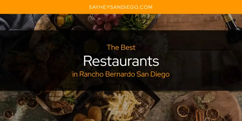Rancho Bernardo San Diego's Best Restaurants [Updated 2024]
