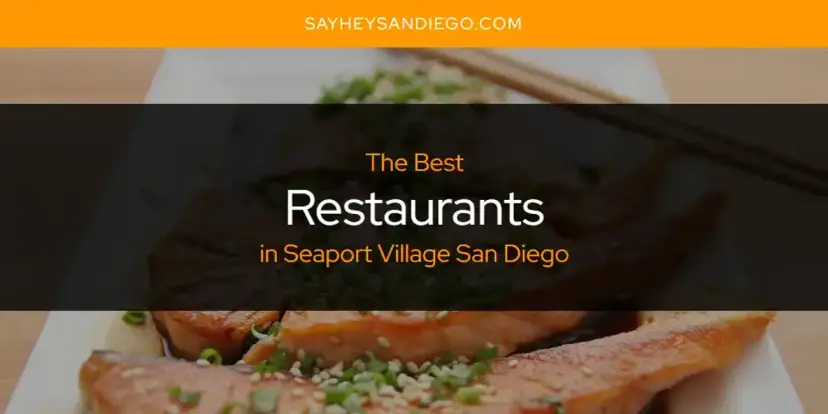 Seaport Village San Diego's Best Restaurants [Updated 2024]