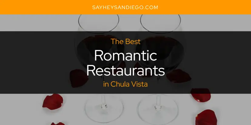 Chula Vista's Best Romantic Restaurants [Updated 2024]