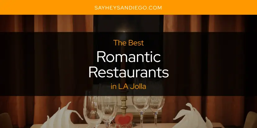 LA Jolla's Best Romantic Restaurants [Updated 2024]
