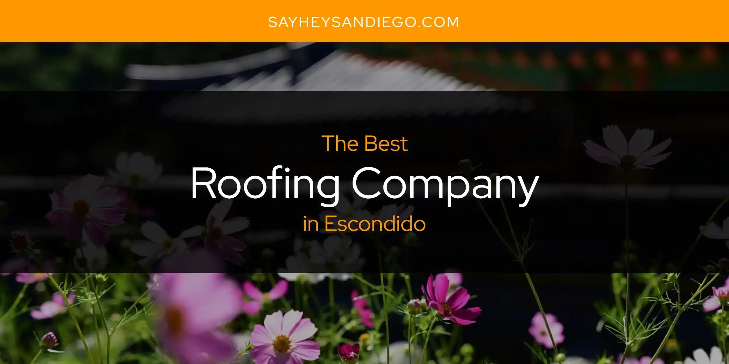 Escondido's Best Roofing Company [Updated 2024]