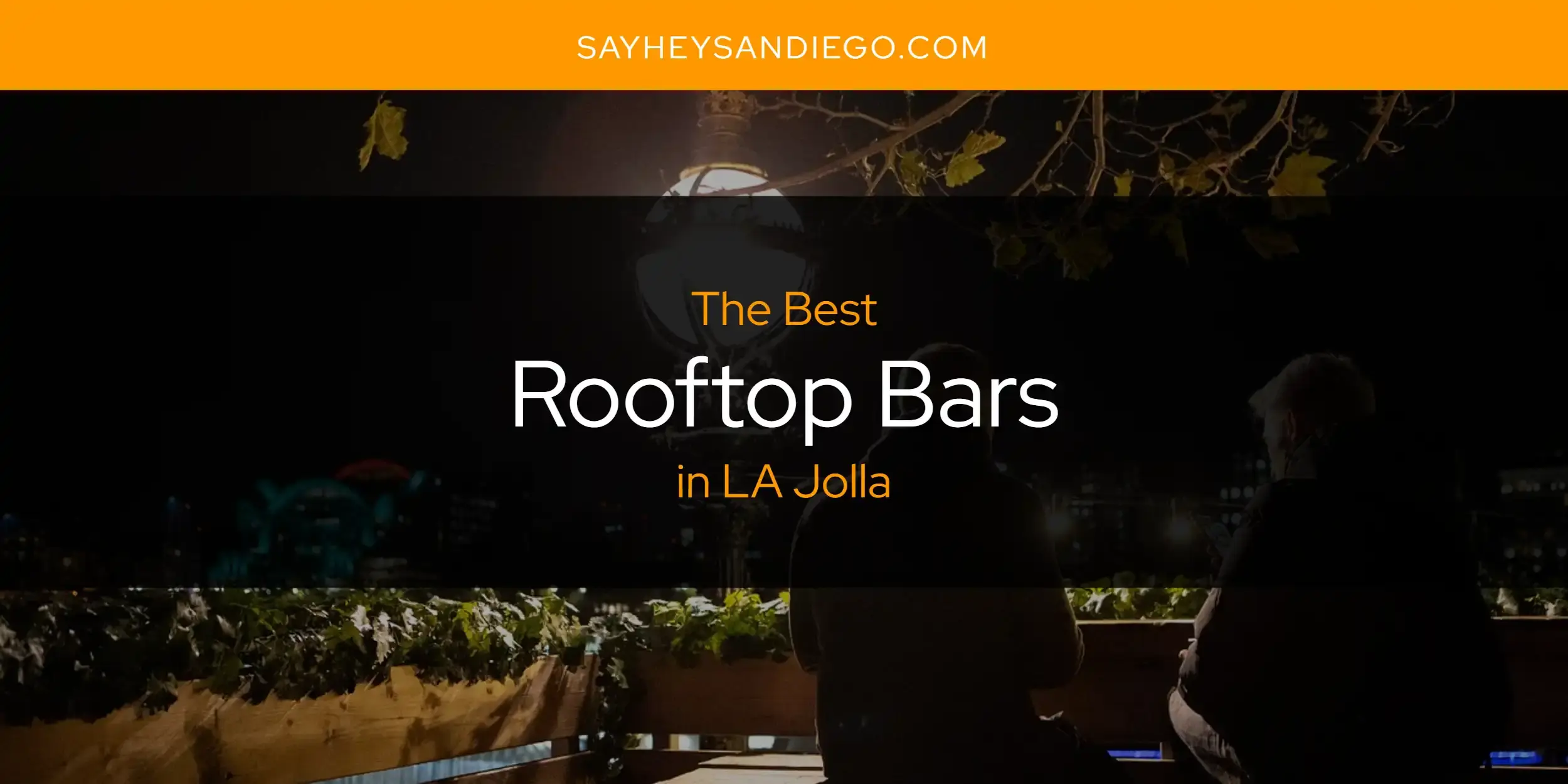 LA Jolla's Best Rooftop Bars [Updated 2023]