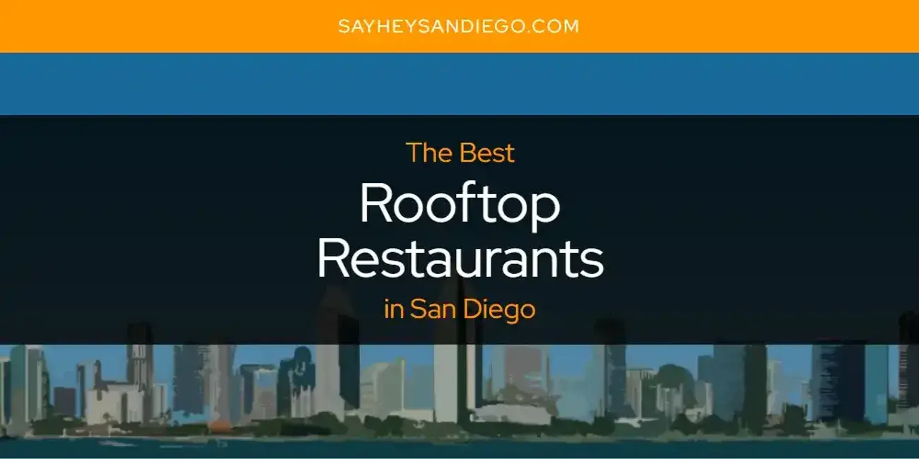 San Diego's Best Rooftop Restaurants [Updated 2024]