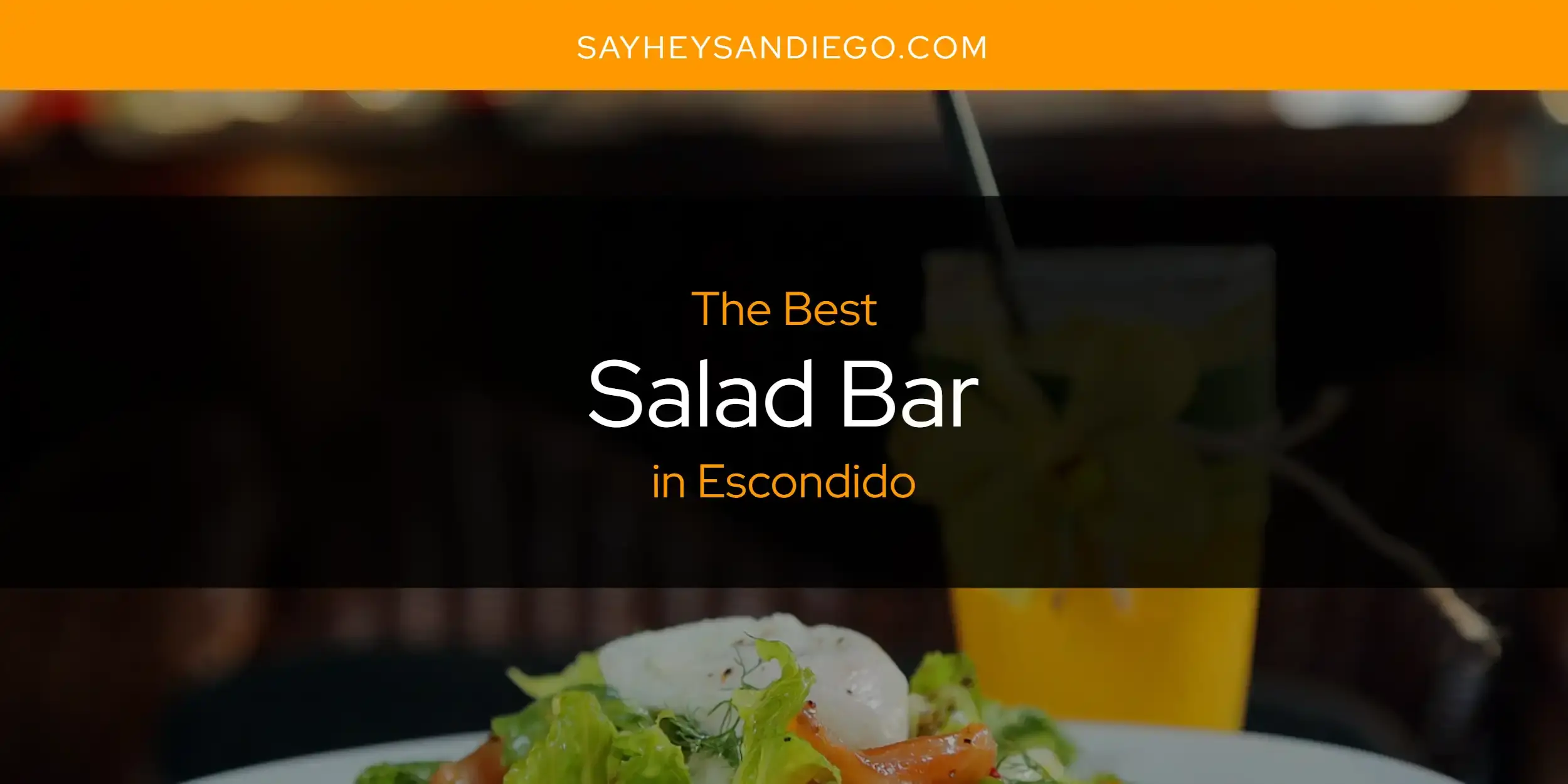Escondido's Best Salad Bar [Updated 2024]
