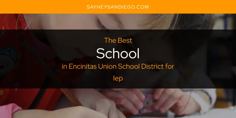 Encinitas Union School District for Iep's Best School [Updated 2024]