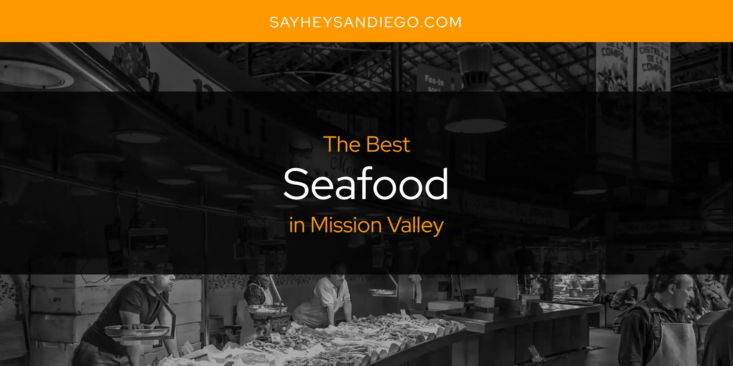 Mission Valley's Best Seafood [Updated 2023]