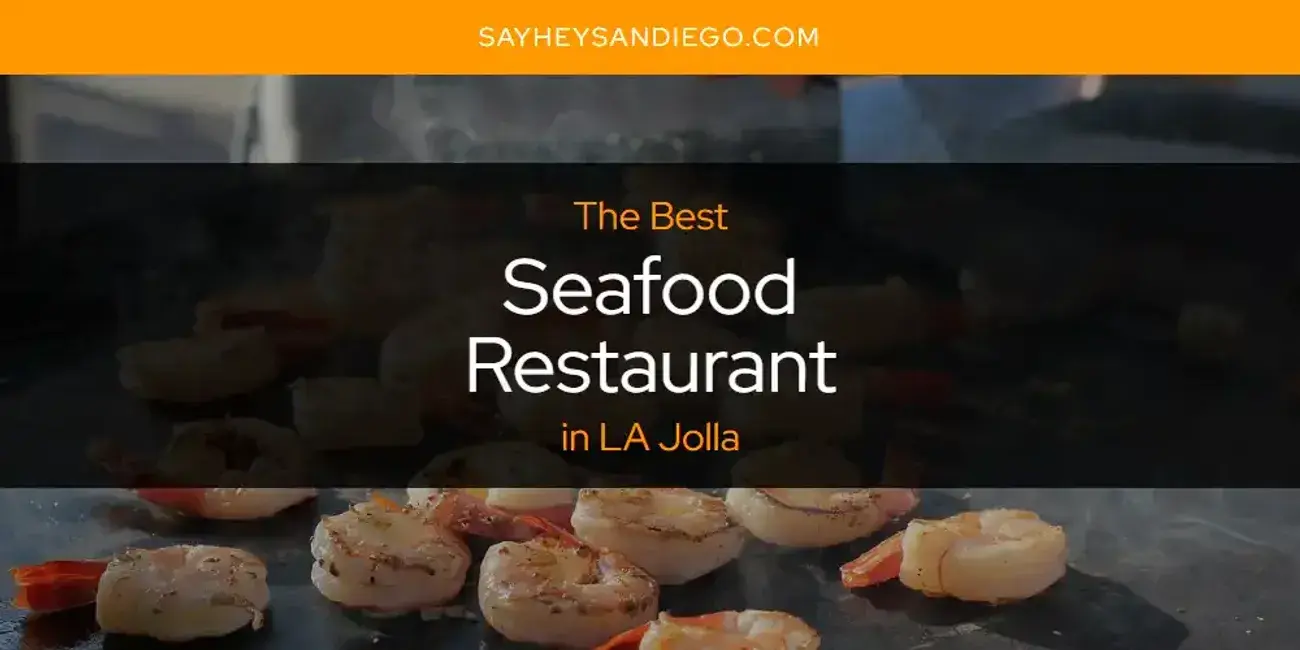 LA Jolla's Best Seafood Restaurant [Updated 2024]
