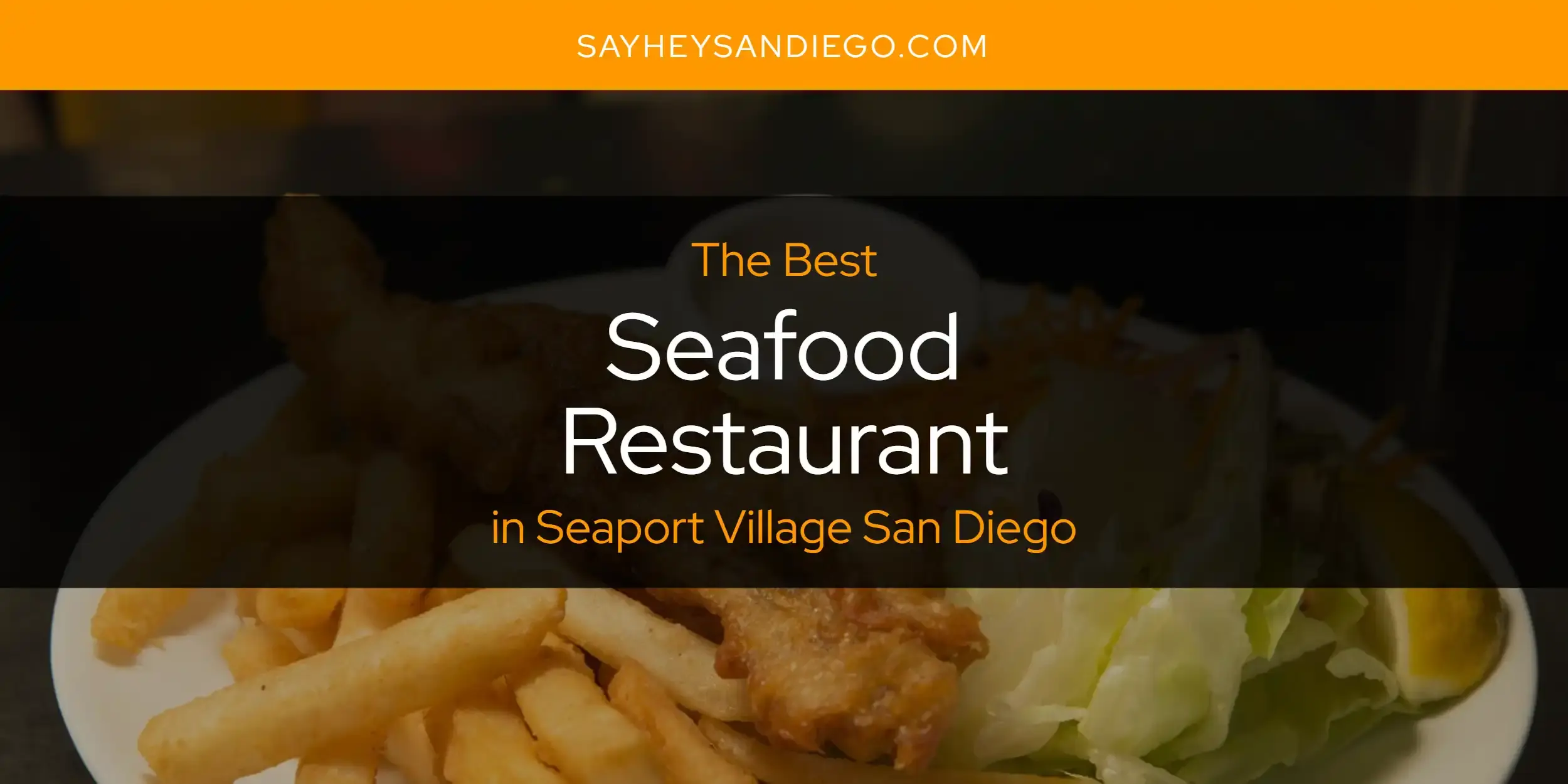 Seaport Village San Diego's Best Seafood Restaurant [Updated 2024]