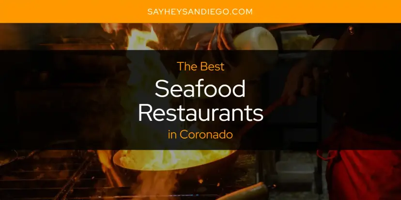 Coronado's Best Seafood Restaurants [Updated 2024]
