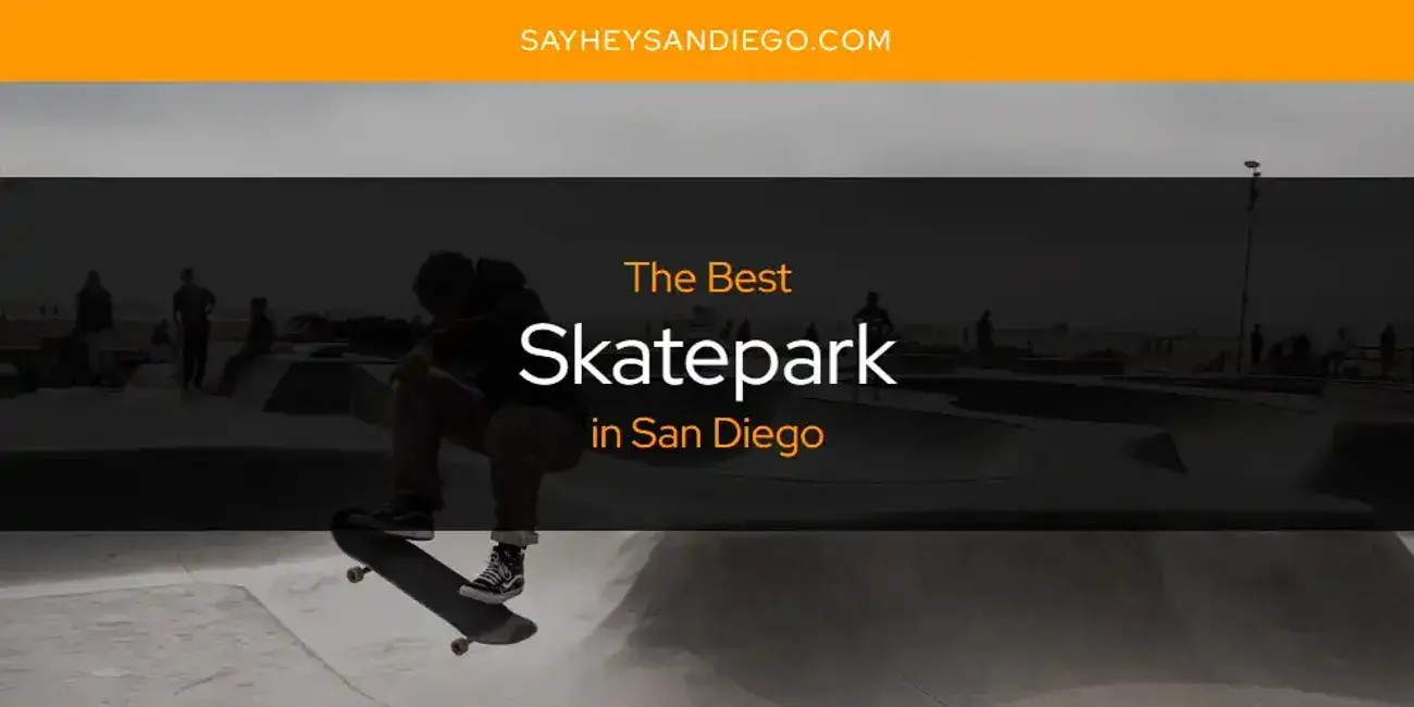 San Diego's Best Skatepark [Updated 2024]
