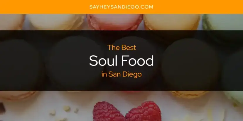 San Diego's Best Soul Food [Updated 2024]