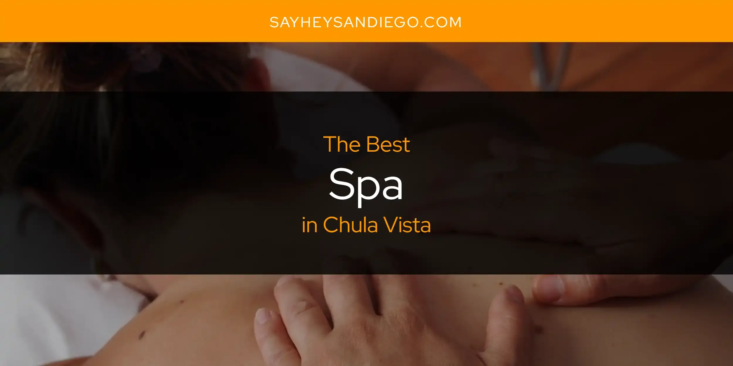 Chula Vista's Best Spa [Updated 2023]