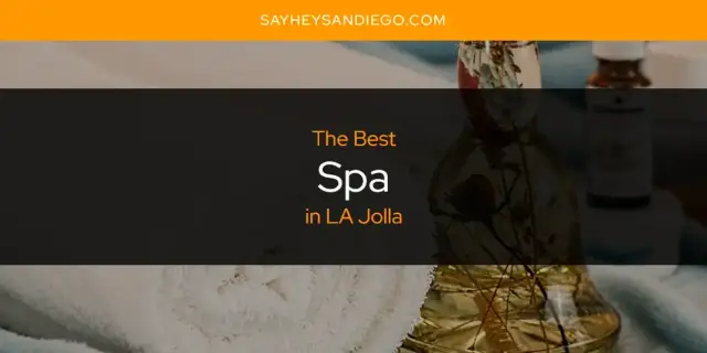 LA Jolla's Best Spa [Updated 2024]