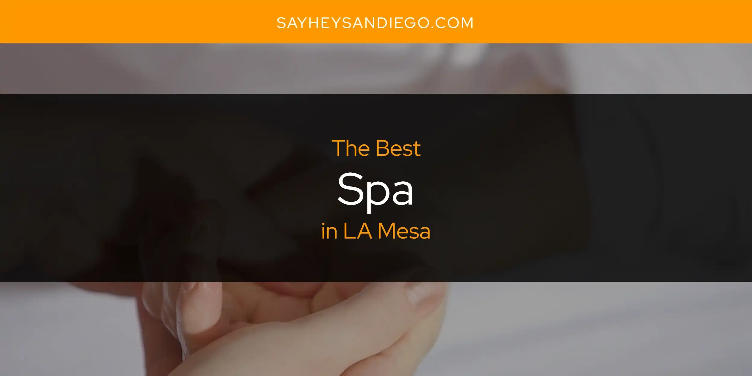 LA Mesa's Best Spa [Updated 2024]