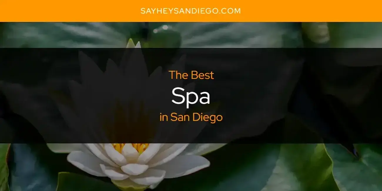 San Diego's Best Spa [Updated 2024]