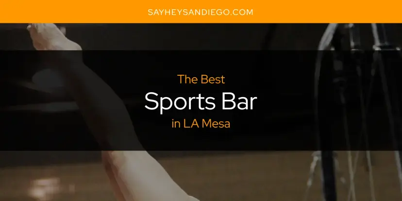 LA Mesa's Best Sports Bar [Updated 2024]