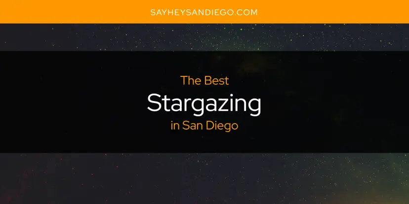 San Diego's Best Stargazing [Updated 2024]