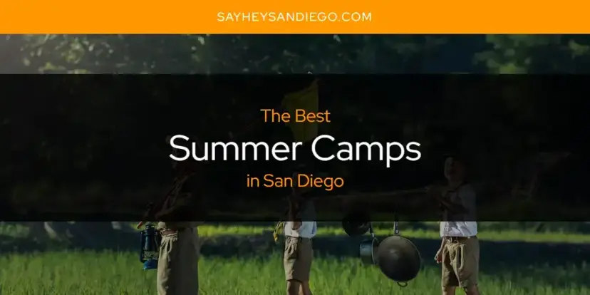 San Diego's Best Summer Camps [Updated 2024]