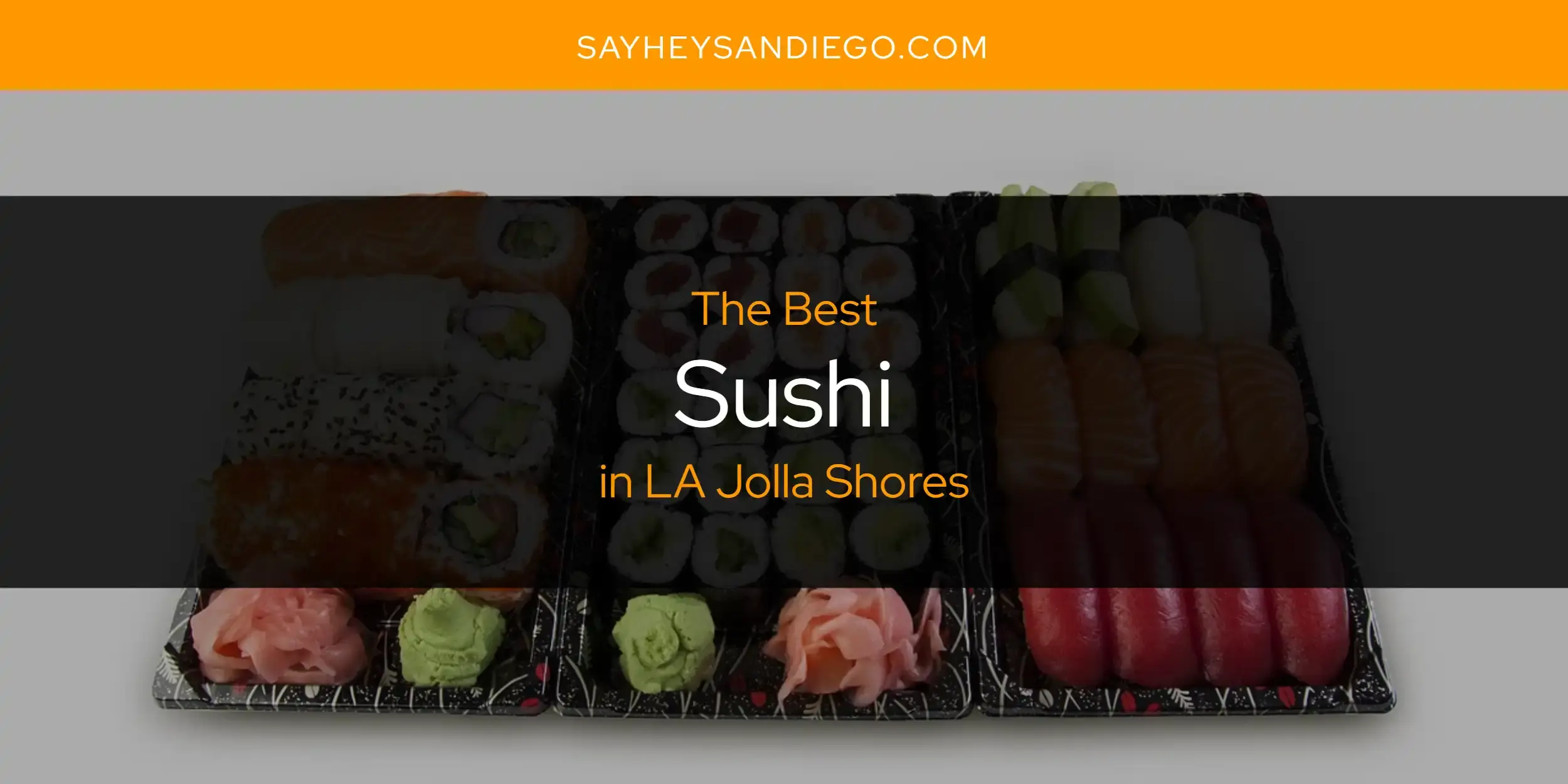 LA Jolla Shores' Best Sushi [Updated 2023]