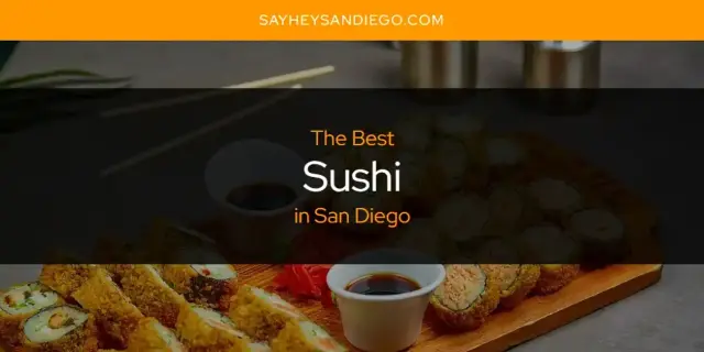 San Diego's Best Sushi [Updated 2023]