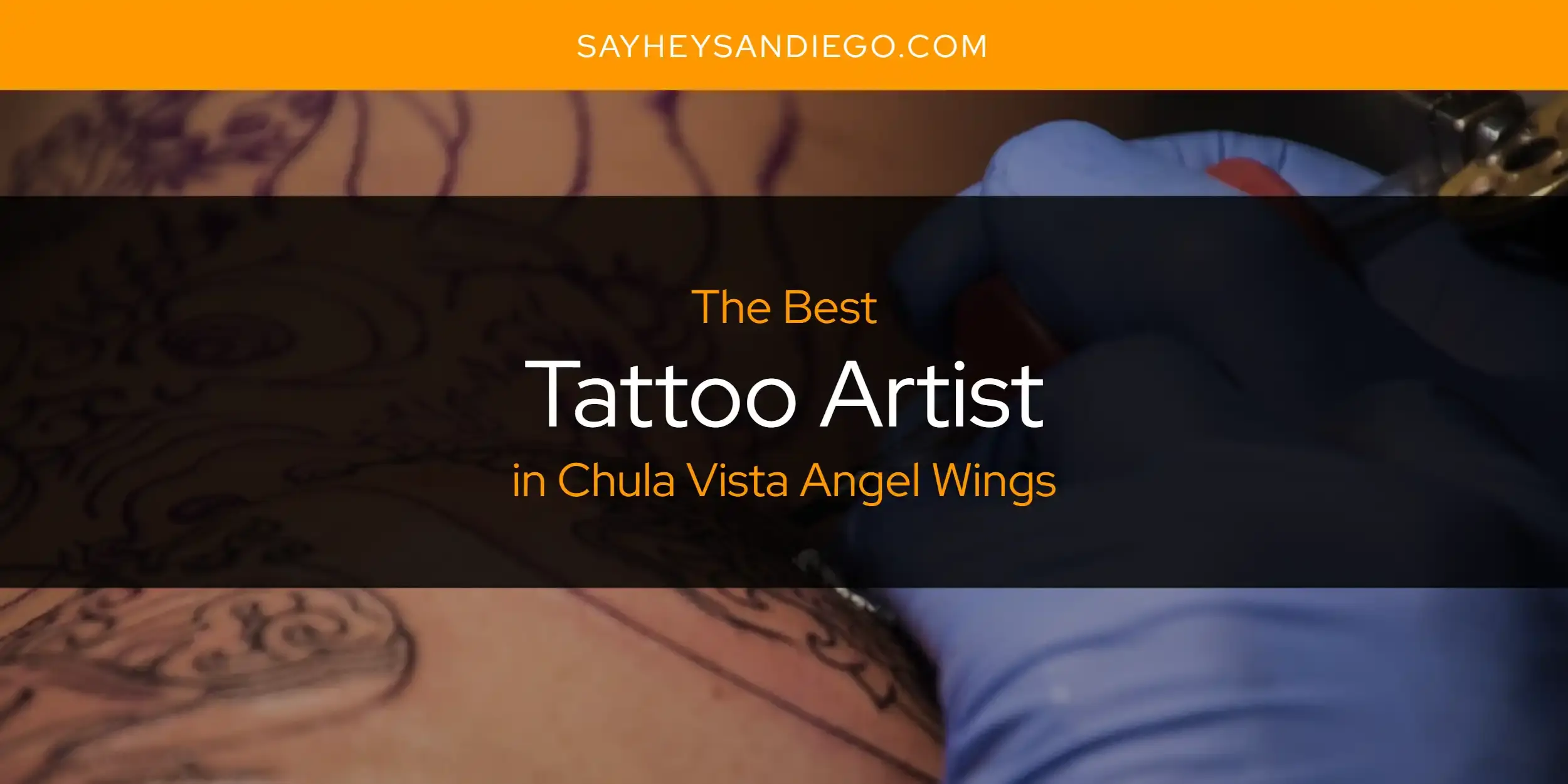 Chula Vista Angel Wings' Best Tattoo Artist [Updated 2023]