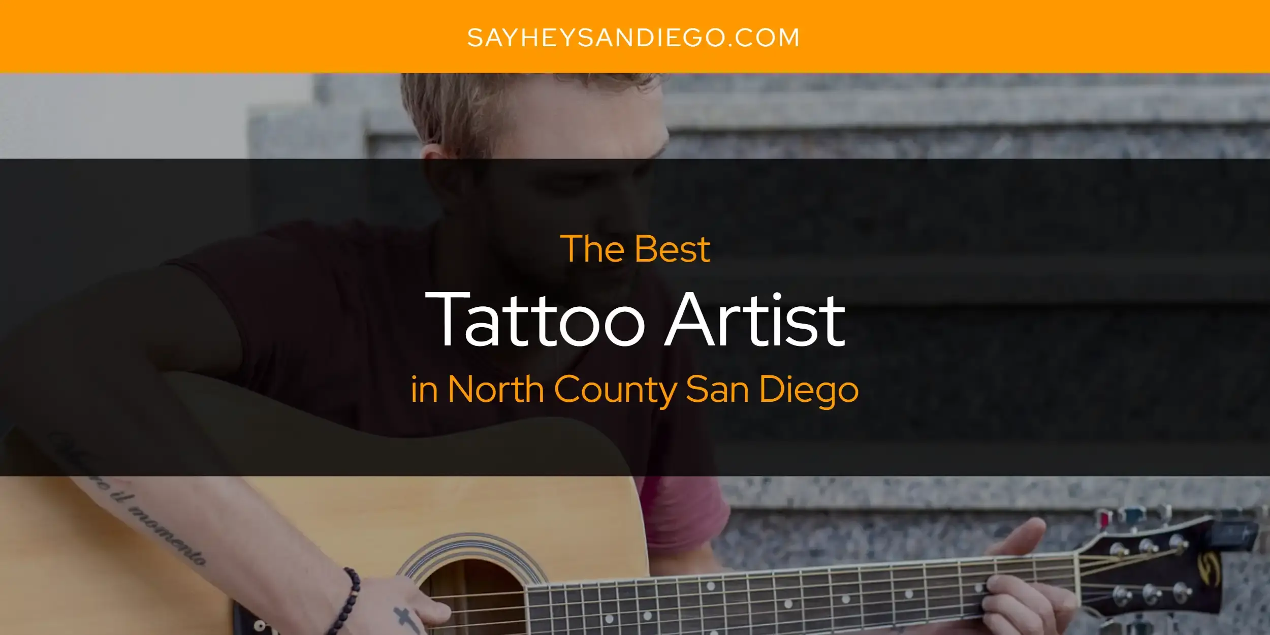 North County San Diego's Best Tattoo Artist [Updated 2023]