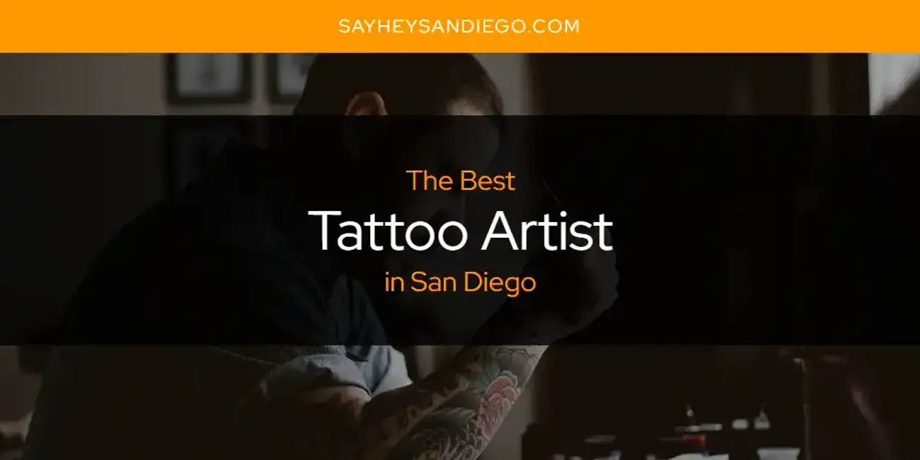 San Diego's Best Tattoo Artist [Updated 2024]