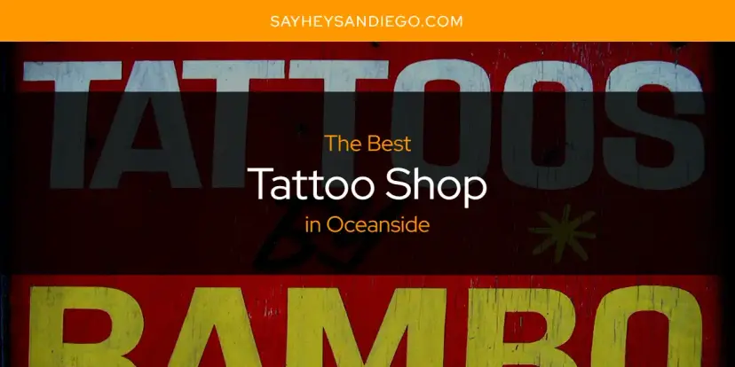 Oceanside's Best Tattoo Shop [Updated 2024]