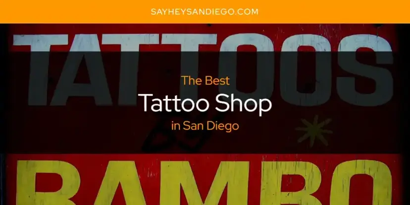 San Diego's Best Tattoo Shop [Updated 2024]
