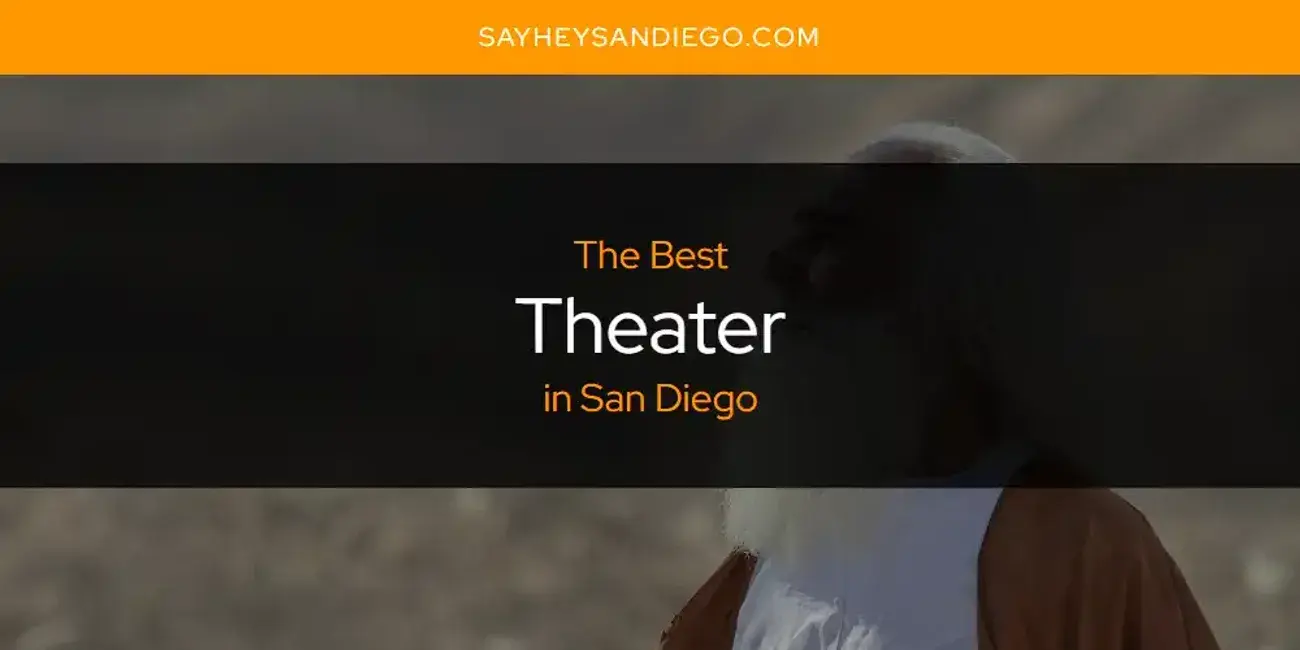 San Diego's Best Theater [Updated 2024]