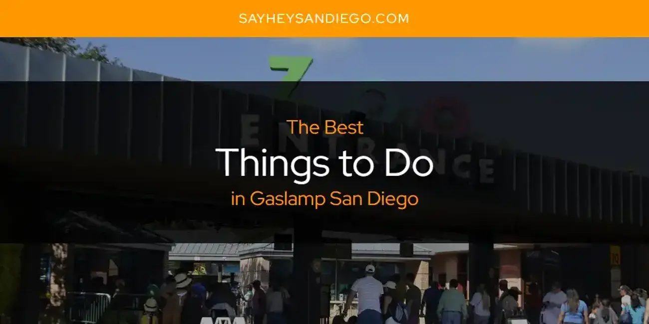Gaslamp San Diego's Best Things to Do [Updated 2023]