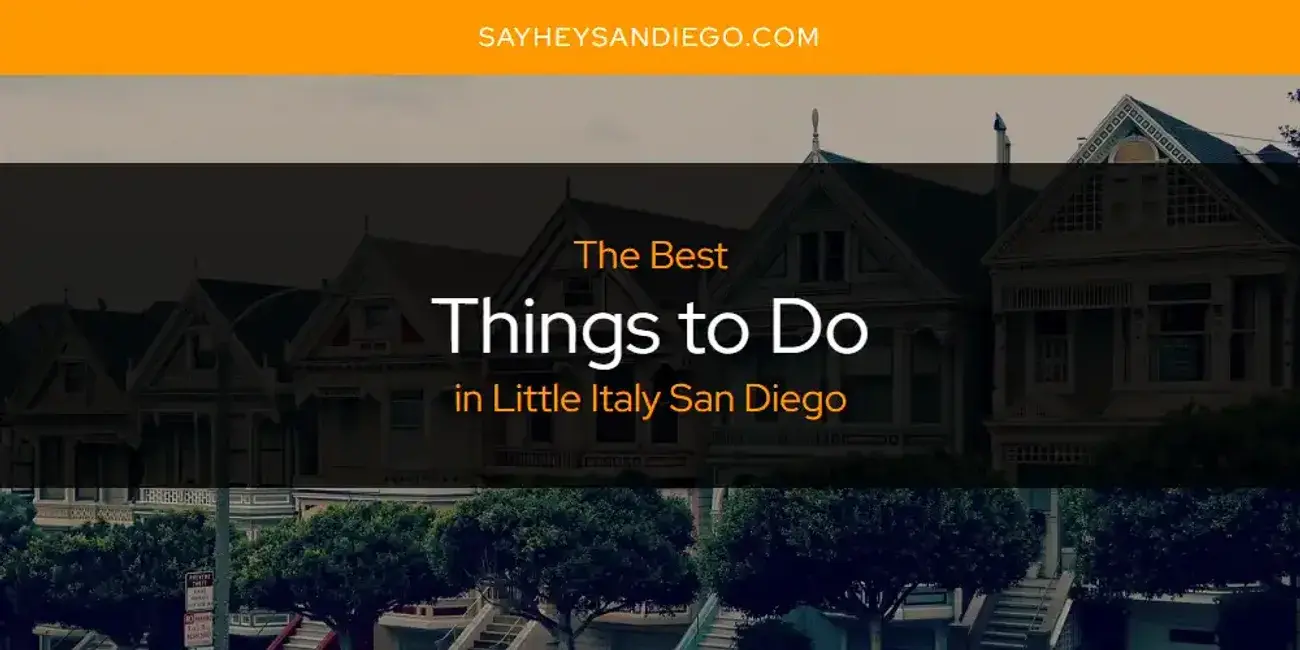 Little Italy San Diego's Best Things to Do [Updated 2024]