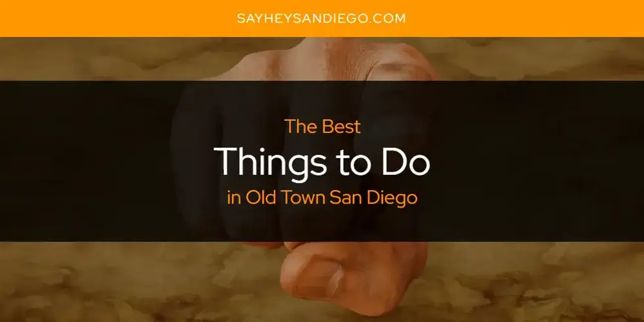 Old Town San Diego's Best Things to Do [Updated 2023]