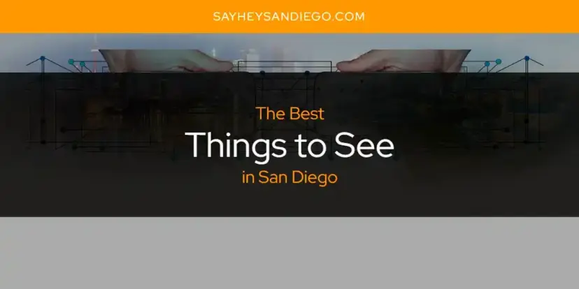 San Diego's Best Things to See [Updated 2024]