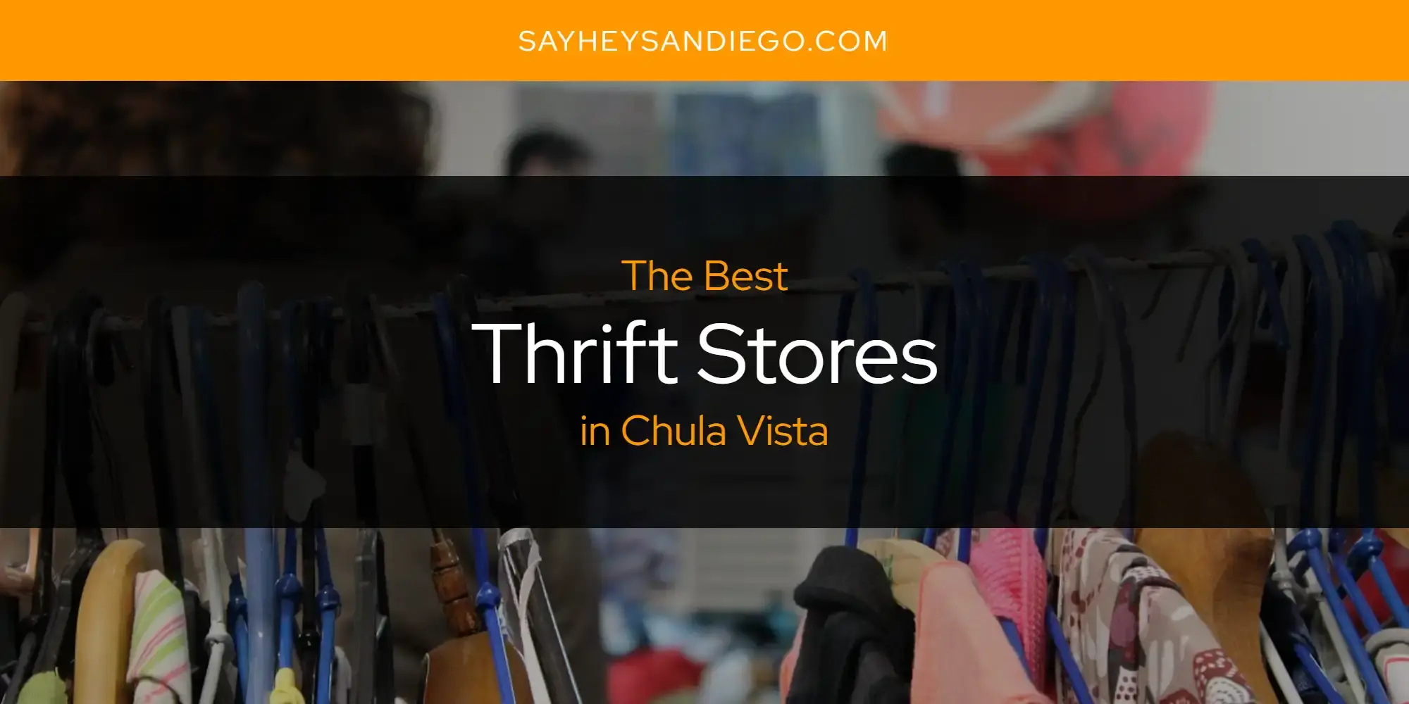 Chula Vista's Best Thrift Stores [Updated 2024]