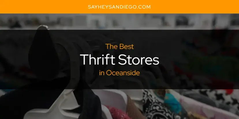 Oceanside's Best Thrift Stores [Updated 2024]