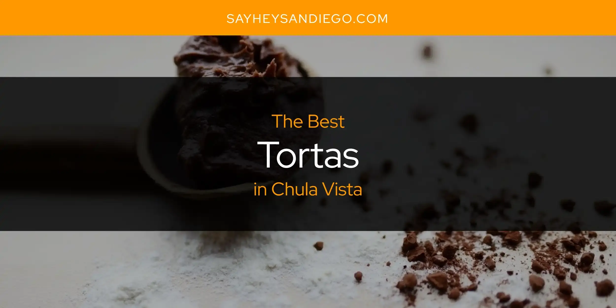 Chula Vista's Best Tortas [Updated 2023]