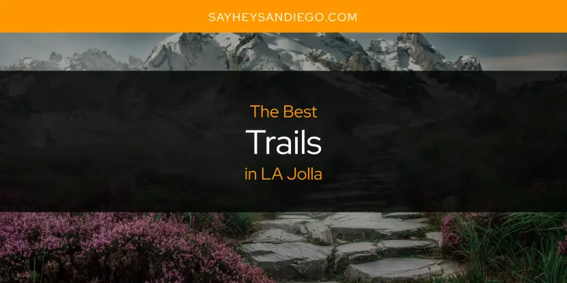LA Jolla's Best Trails [Updated 2024]