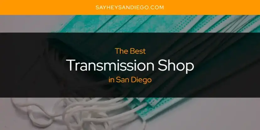 San Diego's Best Transmission Shop [Updated 2024]