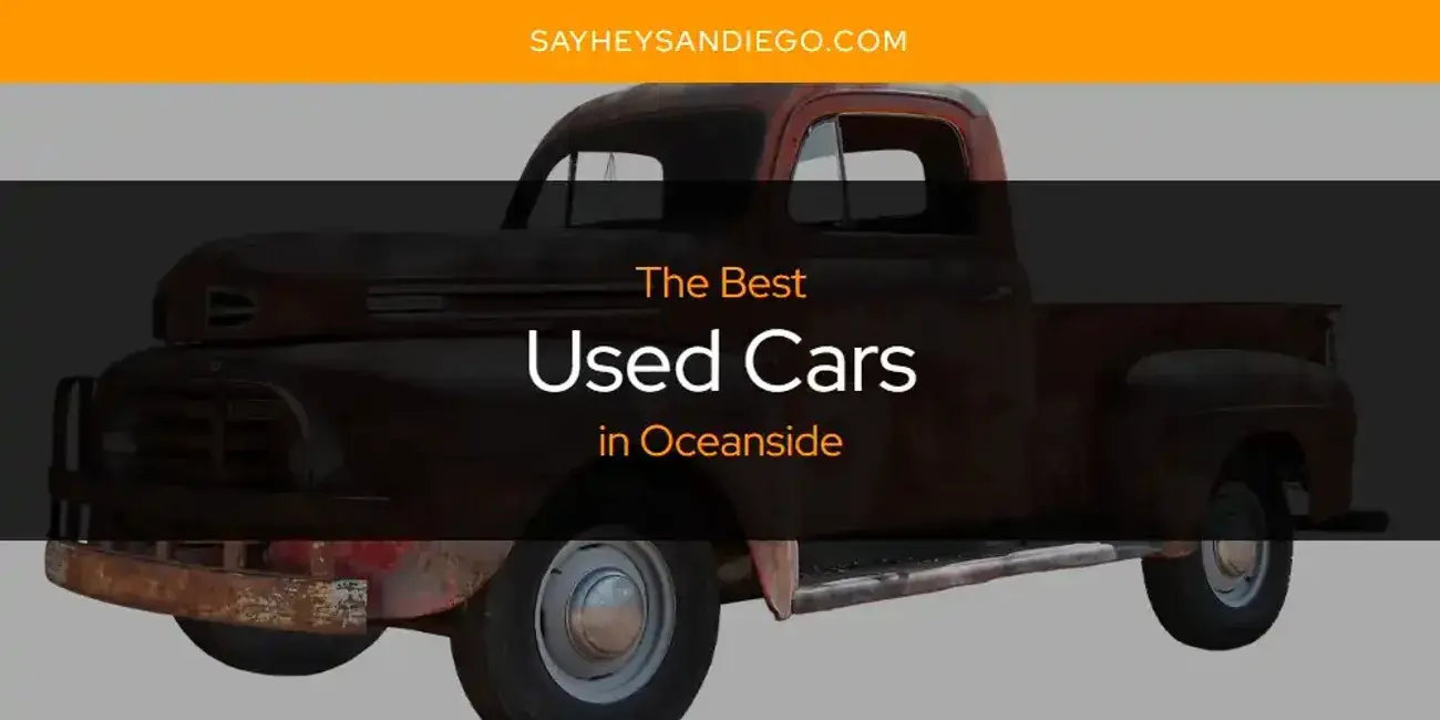 Oceanside's Best Used Cars [Updated 2023]