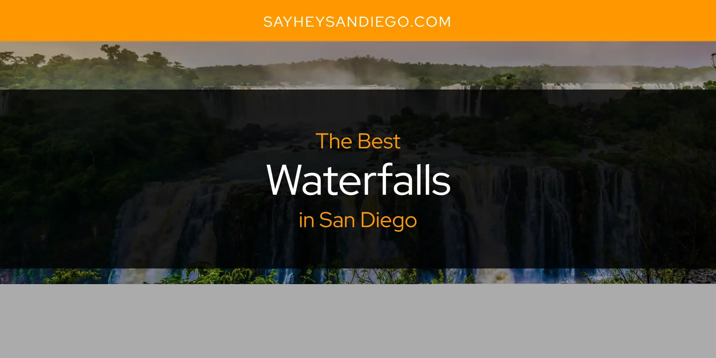 San Diego's Best Waterfalls [Updated 2024]