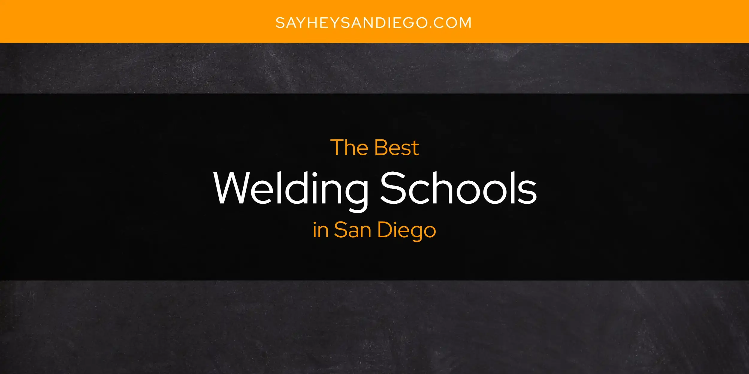 San Diego's Best Welding Schools [Updated 2024]