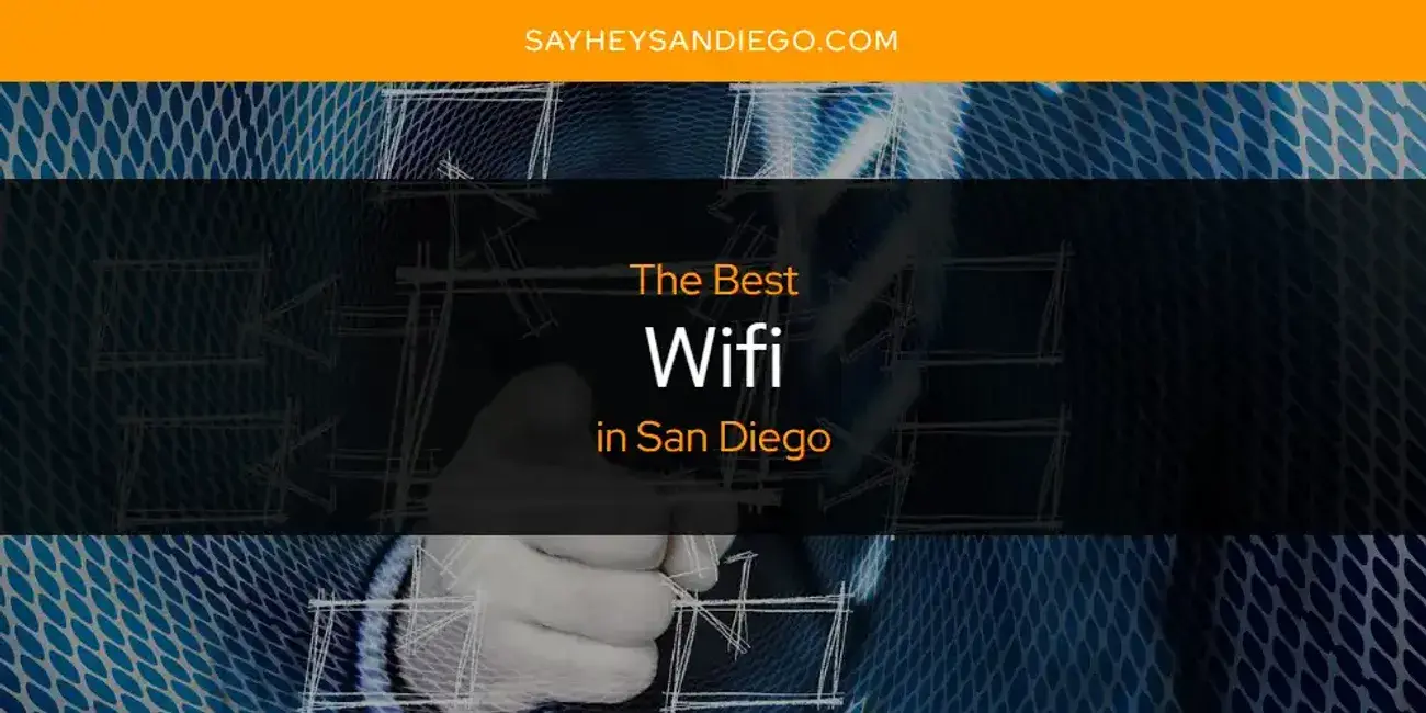 The Best Wifi in San Diego [Updated 2023]