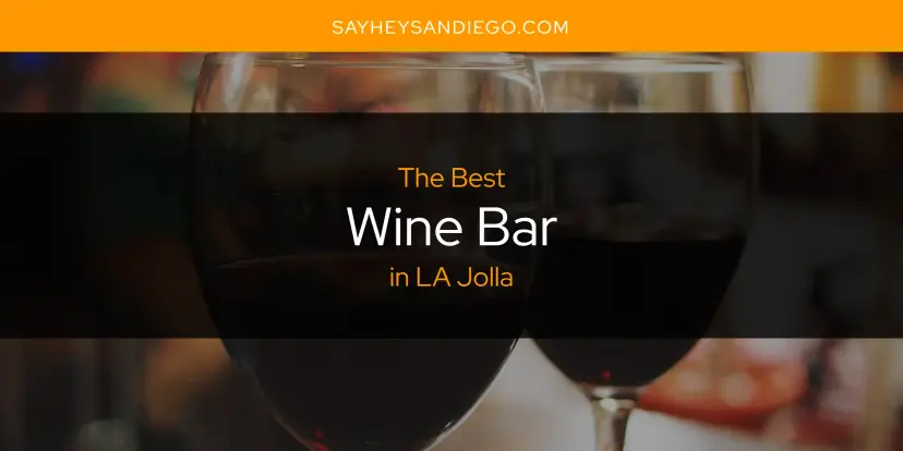 LA Jolla's Best Wine Bar [Updated 2024]