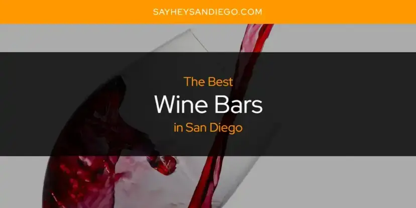 San Diego's Best Wine Bars [Updated 2024]